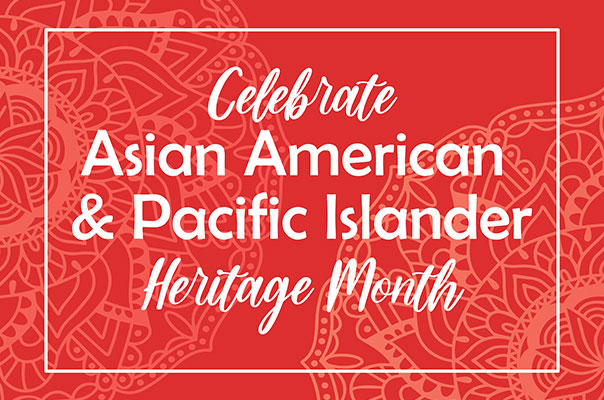An image that reads 'Celebrate Asian American and Pacific Islander Heritage Month'.
